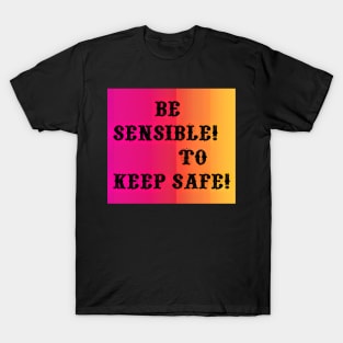 Be sensible T-Shirt